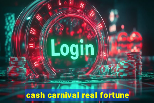 cash carnival real fortune